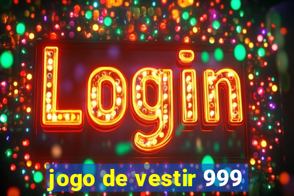 jogo de vestir 999